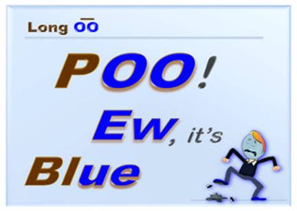 Long OO sound: poo! ew, it's blue